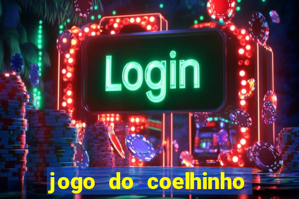 jogo do coelhinho de ganhar dinheiro